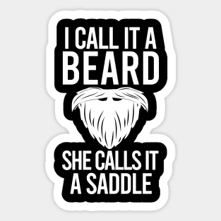 I Call It A Beard She Calls It A Saddle Sticker